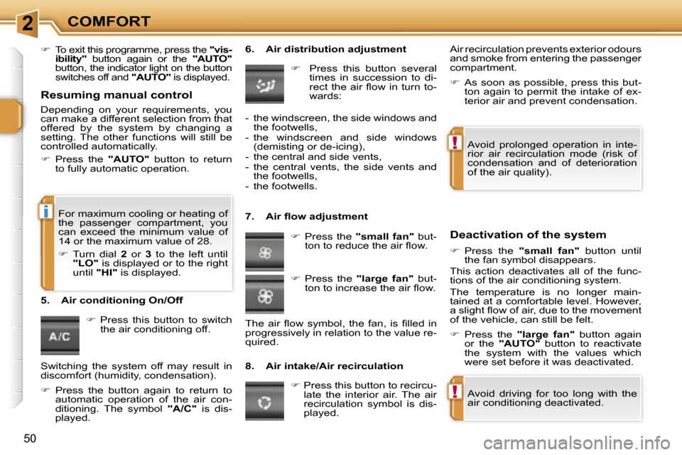 Peugeot 207 Dag 2006.5  Owners Manual �2
�!
�!
�i
�C�O�M�F�O�R�T
�5�0
��  �T�o� �e�x�i�t� �t�h�i�s� �p�r�o�g�r�a�m�m�e�,� �p�r�e�s�s� �t�h�e�  �"�v�i�s�-
�i�b�i�l�i�t�y�" �  �b�u�t�t�o�n�  �a�g�a�i�n�  �o�r�  �t�h�e�  �"�A�U�T�O�"� 
�b