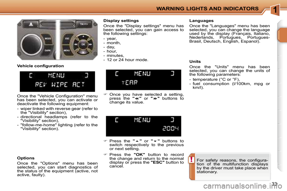 Peugeot 207 Dag 2005.5  Owners Manual �1
�!
�W�A�R�N�I�N�G� �L�I�G�H�T�S� �A�N�D� �I�N�D�I�C�A�T�O�R�S
�3�3
�F�o�r�  �s�a�f�e�t�y�  �r�e�a�s�o�n�s�,�  �t�h�e�  �c�o�n�ﬁ�g�u�r�a�- 
�t�i�o�n�  �o�f�  �t�h�e�  �m�u�l�t�i�f�u�n�c�t�i�o�n�  