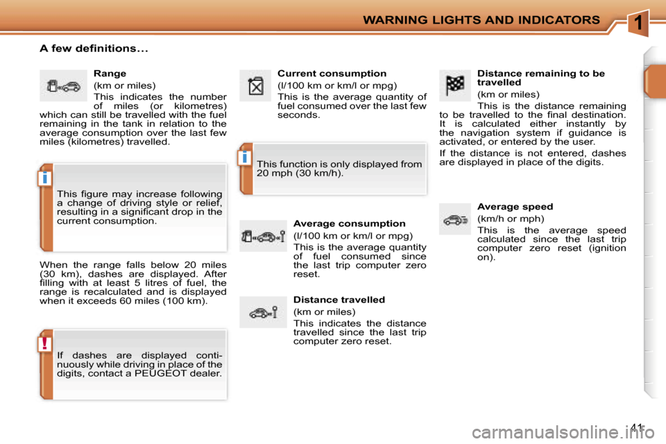Peugeot 207 Dag 2005.5  Owners Manual �1
�!
�i
�i
�W�A�R�N�I�N�G� �L�I�G�H�T�S� �A�N�D� �I�N�D�I�C�A�T�O�R�S
�4�1
�D�i�s�t�a�n�c�e� �r�e�m�a�i�n�i�n�g� �t�o� �b�e�  
�t�r�a�v�e�l�l�e�d 
�(�k�m� �o�r� �m�i�l�e�s�) 
�T�h�i�s�  �i�s�  �t�h�e