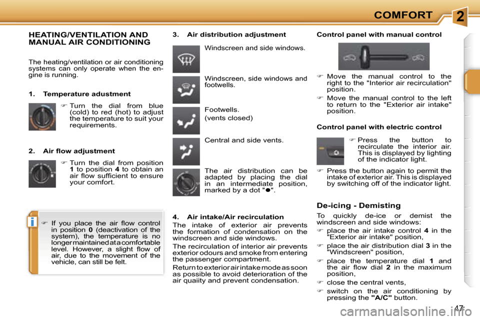 Peugeot 207 Dag 2005.5  Owners Manual �2
�i
�C�O�M�F�O�R�T
�4�7
�2�.�  �A�i�r� �ﬂ�o�w� �a�d�j�u�s�t�m�e�n�t�� �T�u�r�n�  �t�h�e�  �d�i�a�l�  �f�r�o�m�  �p�o�s�i�t�i�o�n� 
�1 �  �t�o�  �p�o�s�i�t�i�o�n�  �4�  �t�o�  �o�b�t�a�i�n�  �a�