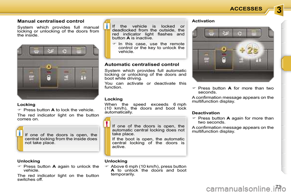 Peugeot 207 Dag 2005.5  Owners Manual �3
�i
�!
�i
�A�C�C�E�S�S�E�S
�7�3
�I�f�  �t�h�e�  �v�e�h�i�c�l�e�  �i�s�  �l�o�c�k�e�d�  �o�r�  
�d�e�a�d�l�o�c�k�e�d�  �f�r�o�m�  �t�h�e�  �o�u�t�s�i�d�e�,�  �t�h�e� 
�r�e�d�  �i�n�d�i�c�a�t�o�r�  �l
