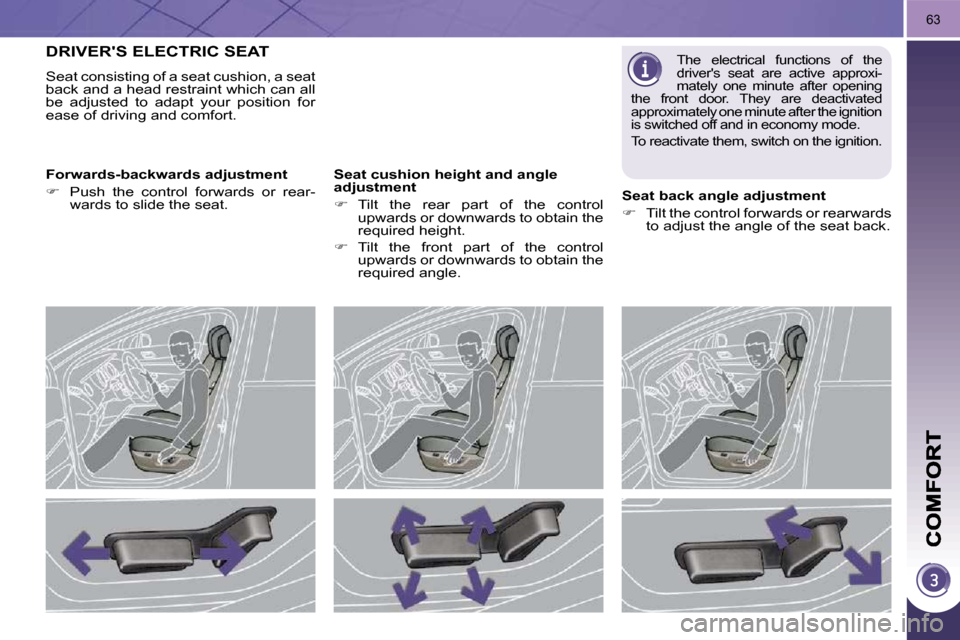 Peugeot 3008 Dag 2009.5  Owners Manual 63
�D�R�I�V�E�R��S� �E�L�E�C�T�R�I�C� �S�E�A�T� 
 Seat consisting of a seat cushion, a seat  
back and a head restraint which can all 
be  adjusted  to  adapt  your  position  for 
ease of driving an