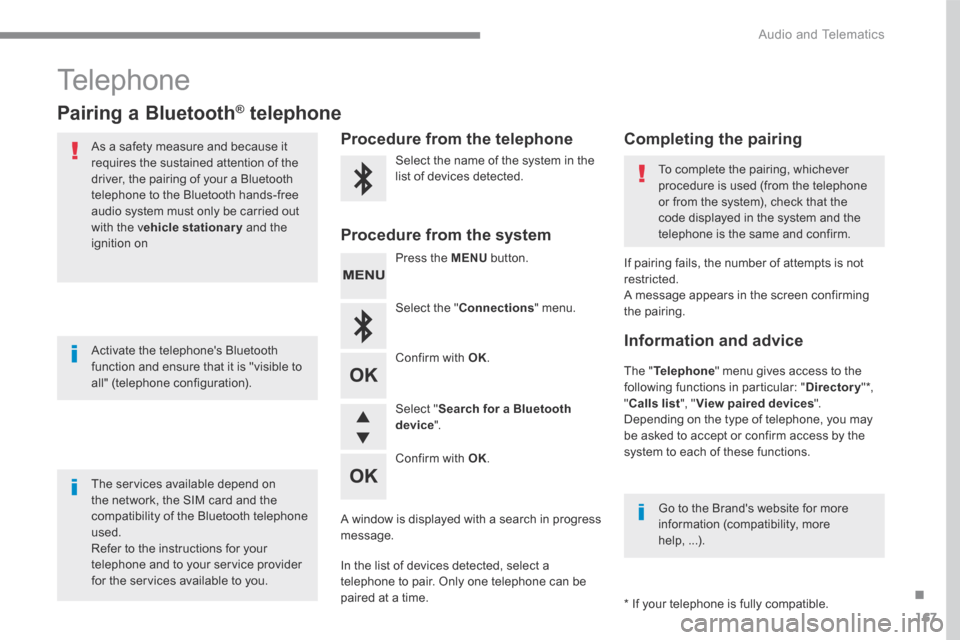 Peugeot 3008 Hybrid 4 2017 Owners Manual - RHD (UK. Australia) 167
.
Audio and Telematics
Transversal-Peugeot_en_Chap03_RD6_ed01-2016
Telephone
Pairing a Bluetooth ®Pairing a Bluetooth ®Pairing a Bluetooth telephone ® telephone ®
As a safety measur Peugeot 3008 Hybrid 4 2017 Owners Manual - RHD (UK. Australia) 167
.
Audio and Telematics
Transversal-Peugeot_en_Chap03_RD6_ed01-2016
Telephone
Pairing a Bluetooth ®Pairing a Bluetooth ®Pairing a Bluetooth telephone ® telephone ®
As a safety measur