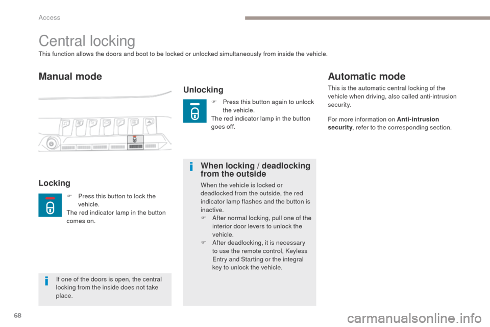 Peugeot 3008 Hybrid 4 2017 Owners Manual - RHD (UK. Australia) 68
3008-2_en_Chap02_ouvertures_ed01-2016
Central locking
Manual mode
Unlocking
This function allows the doors and boot to be locked or unlocked simultaneously from inside the vehicle.
LockingWhen lock Peugeot 3008 Hybrid 4 2017 Owners Manual - RHD (UK. Australia) 68
3008-2_en_Chap02_ouvertures_ed01-2016
Central locking
Manual mode
Unlocking
This function allows the doors and boot to be locked or unlocked simultaneously from inside the vehicle.
LockingWhen lock