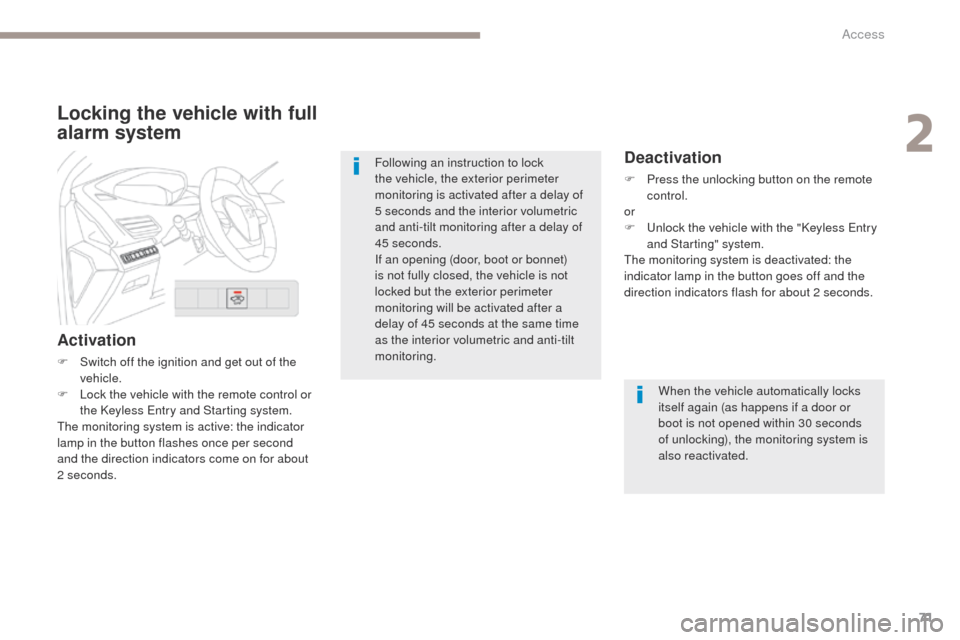 Peugeot 3008 Hybrid 4 2017 Owners Manual - RHD (UK. Australia) 71
3008-2_en_Chap02_ouvertures_ed01-2016
Locking the vehicle with full
alarm system
Activation
F Switch off the ignition and get out of the vehicle.
F
L
ock the vehicle with the remote control or Peugeot 3008 Hybrid 4 2017 Owners Manual - RHD (UK. Australia) 71
3008-2_en_Chap02_ouvertures_ed01-2016
Locking the vehicle with full
alarm system
Activation
F Switch off the ignition and get out of the vehicle.
F
L
ock the vehicle with the remote control or