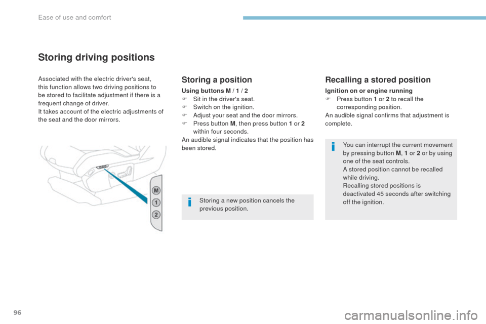 Peugeot 3008 Hybrid 4 2017 Owners Manual - RHD (UK. Australia) 96
3008-2_en_Chap03_ergonomie-et-confort_ed01-2016
Storing driving positions
Associated with the electric drivers seat,
this function allows two driving positions to
be stored to facilitate adjustm Peugeot 3008 Hybrid 4 2017 Owners Manual - RHD (UK. Australia) 96
3008-2_en_Chap03_ergonomie-et-confort_ed01-2016
Storing driving positions
Associated with the electric drivers seat,
this function allows two driving positions to
be stored to facilitate adjustm