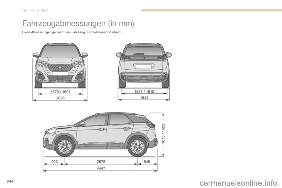 Peugeot 3008 Hybrid 4 2017  Betriebsanleitung (in German) 344
3008-2_de_Chap09_caracteristiques_ed01-2016
Fahrzeugabmessungen (in mm)
Diese Abmessungen gelten für ein Fahrzeug in unbeladenem Zustand. 
Technische Daten  