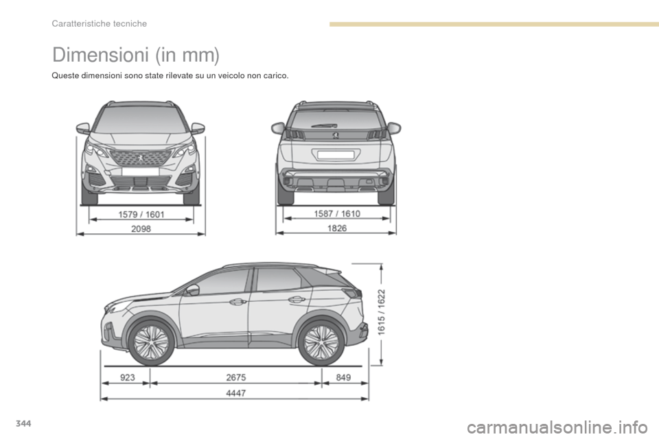 Peugeot 3008 Hybrid 4 2017  Manuale del proprietario (in Italian) 344
3008-2_it_Chap09_caracteristiques_ed01-2016
Dimensioni (in mm)
Queste dimensioni sono state rilevate su un veicolo non carico. 
Caratteristiche tecniche  
