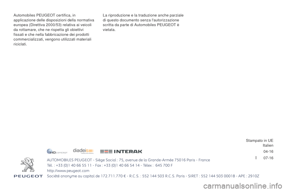 Peugeot 3008 Hybrid 4 2017  Manuale del proprietario (in Italian) 04-16
I      07-16
3008-2_it_Chap12_Couverture_ed01-2016 - Copie
La riproduzione e la traduzione anche parziale 
di questo documento senza lautorizzazione 
scritta da parte di Automobiles P
e
ugeot  