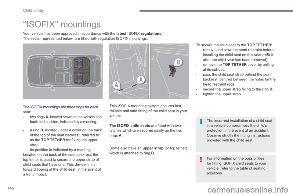 Peugeot 3008 Hybrid 4 2014 Owners Manual Child safety
146
"ISOFIX" mountings
The ISOFIX mountings are three rings for each seat: - two rings A , located between the vehicle seat back and cushion, indicated by a marki Peugeot 3008 Hybrid 4 2014 Owners Manual Child safety
146
"ISOFIX" mountings
The ISOFIX mountings are three rings for each seat: - two rings A , located between the vehicle seat back and cushion, indicated by a marki