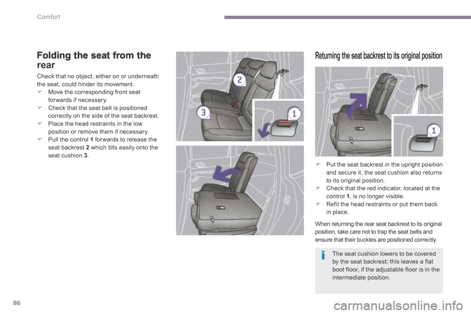Peugeot 3008 Hybrid 4 2014 Owners Manual Comfort
86
Folding the seat from the
rear
Check that no object, either on or underneath the seat, could hinder its movement. Move the corresponding front seat for wards if necessary. Peugeot 3008 Hybrid 4 2014 Owners Manual Comfort
86
Folding the seat from the
rear
Check that no object, either on or underneath the seat, could hinder its movement. Move the corresponding front seat for wards if necessary. 