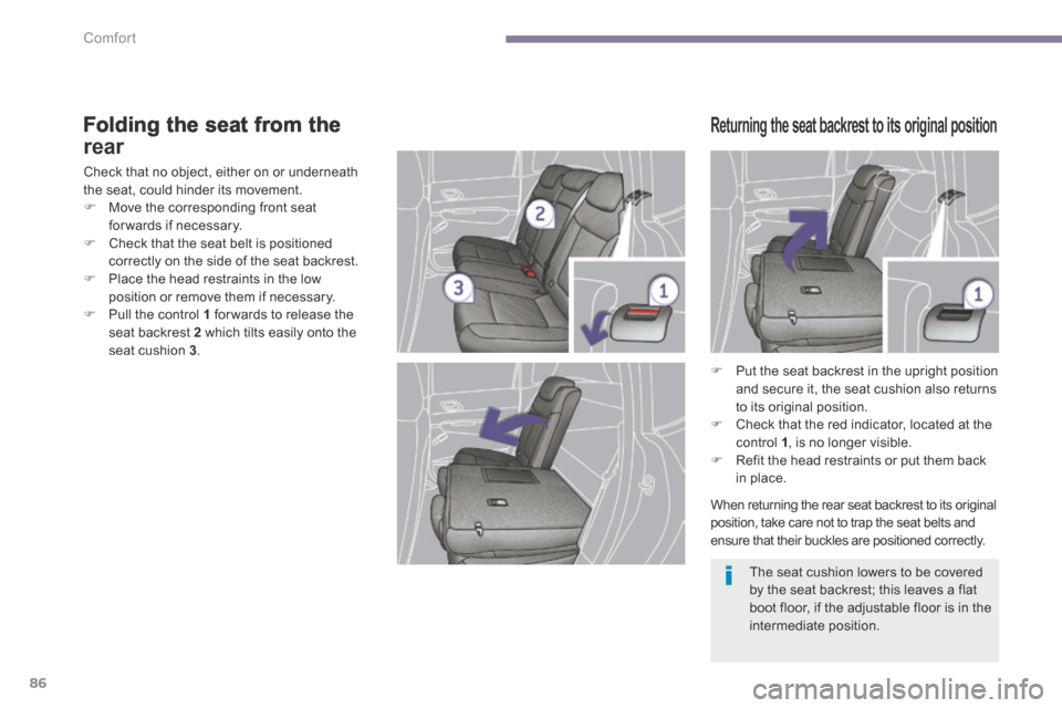 Peugeot 3008 Hybrid 4 2014 Owners Manual - RHD (UK. Australia) Comfort
86
Folding the seat from the
rear
Check that no object, either on or underneath the seat, could hinder its movement. Move the corresponding front seat for wards if necessary. Peugeot 3008 Hybrid 4 2014 Owners Manual - RHD (UK. Australia) Comfort
86
Folding the seat from the
rear
Check that no object, either on or underneath the seat, could hinder its movement. Move the corresponding front seat for wards if necessary. 
