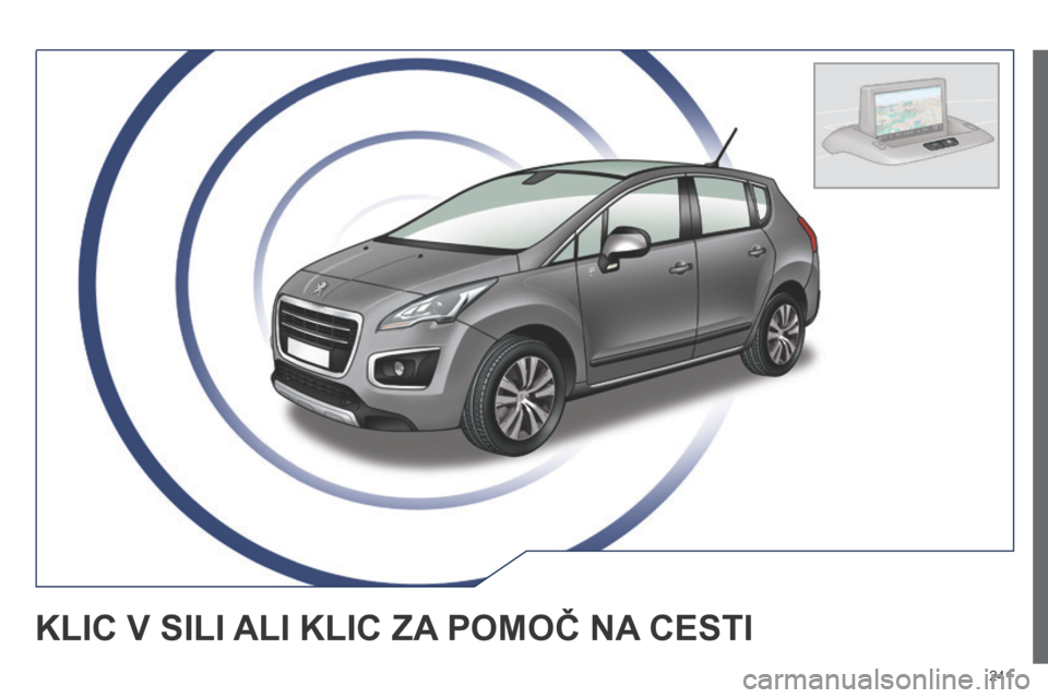 Peugeot 3008 Hybrid 4 2014  Priročnik za lastnika (in Slovenian) 241
KLIC V SILI ALI KLIC ZA POMOČ NA CESTI  
