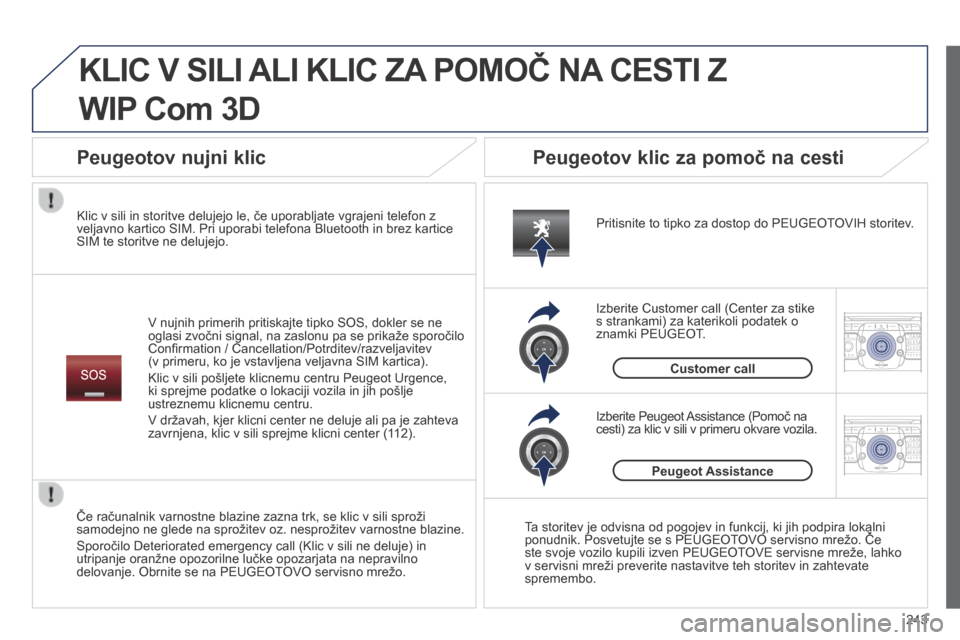 Peugeot 3008 Hybrid 4 2014 Priročnik za lastnika (in Slovenian) 243
2ABC3DEF5JKL4GHI6MNO8TUV7PQR S9WXYZ0*#
1RADIO MEDIA NA
V TRAFFIC
SETUPADDR
BOOK
2ABC3DEF5JKL4GHI6MNO8TUV7PQR S9WXYZ0*#
1RADIO MEDIA NA
V TRAFFIC
SETUPADDR
BOOK
KLIC V SILI ALI KLIC ZA POMOČ NA C Peugeot 3008 Hybrid 4 2014 Priročnik za lastnika (in Slovenian) 243
2ABC3DEF5JKL4GHI6MNO8TUV7PQR S9WXYZ0*#
1RADIO MEDIA NA
V TRAFFIC
SETUPADDR
BOOK
2ABC3DEF5JKL4GHI6MNO8TUV7PQR S9WXYZ0*#
1RADIO MEDIA NA
V TRAFFIC
SETUPADDR
BOOK
KLIC V SILI ALI KLIC ZA POMOČ NA C