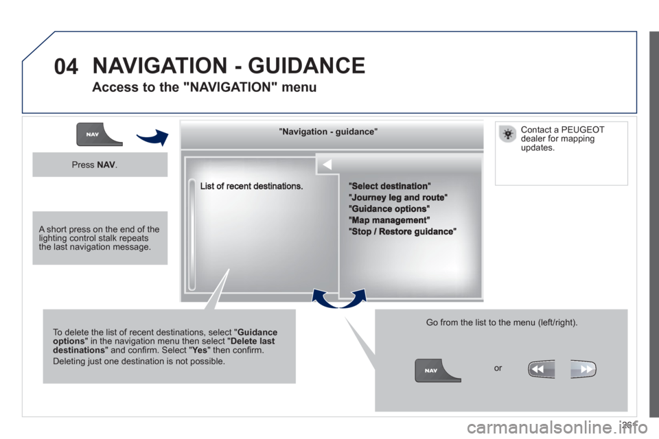 Peugeot 3008 Hybrid 4 2013  Owners Manual - RHD (UK. Australia) 261
04
""""""""""""ggggggggggNavigation  guidanceNavigation guidanceNavigation guidanceNavigation guidanceNavigation guidanceNavigation - guidanceNavigation - guidanceNavigation - guidanceNavigation -