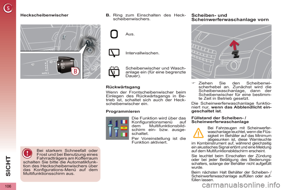 Peugeot 3008 Hybrid 4 2012 Betriebsanleitung (in German) SI
C
106
Scheiben- und
Scheinwerferwaschanlage vorn
B.
Ring zum Einschalten des Heck-
scheibenwischers.
Aus.
Intervallwischen.
Scheibenwischer und Wasch-
anlage ein (für ei Peugeot 3008 Hybrid 4 2012 Betriebsanleitung (in German) SI
C
106
Scheiben- und
Scheinwerferwaschanlage vorn
B.
Ring zum Einschalten des Heck-
scheibenwischers.
Aus.
Intervallwischen.
Scheibenwischer und Wasch-
anlage ein (für ei