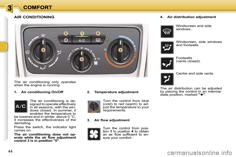 Peugeot 307 Break 2007  Owners Manual �4�4
�A�I�R� �C�O�N�D�I�T�I�O�N�I�N�G
�2�.�  �T�e�m�p�e�r�a�t�u�r�e� �a�d�j�u�s�t�m�e�n�t�1�.�  �A�i�r� �c�o�n�d�i�t�i�o�n�i�n�g� �O�n�/�O�f�f
�T�u�r�n�  �t�h�e�  �c�o�n�t�r�o�l�  �f�r�o�m�  �b�l�u�e�