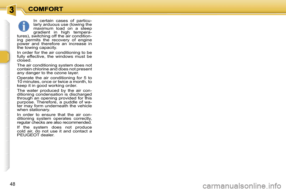 Peugeot 307 Break 2007  Owners Manual �4�8
�I�n�  �c�e�r�t�a�i�n�  �c�a�s�e�s�  �o�f�  �p�a�r�t�i�c�u�-�l�a�r�l�y� �a�r�d�u�o�u�s� �u�s�e� �(�t�o�w�i�n�g� �t�h�e� �m�a�x�i�m�u�m�  �l�o�a�d�  �o�n�  �a�  �s�t�e�e�p� �g�r�a�d�i�e�n�t�  �i�n