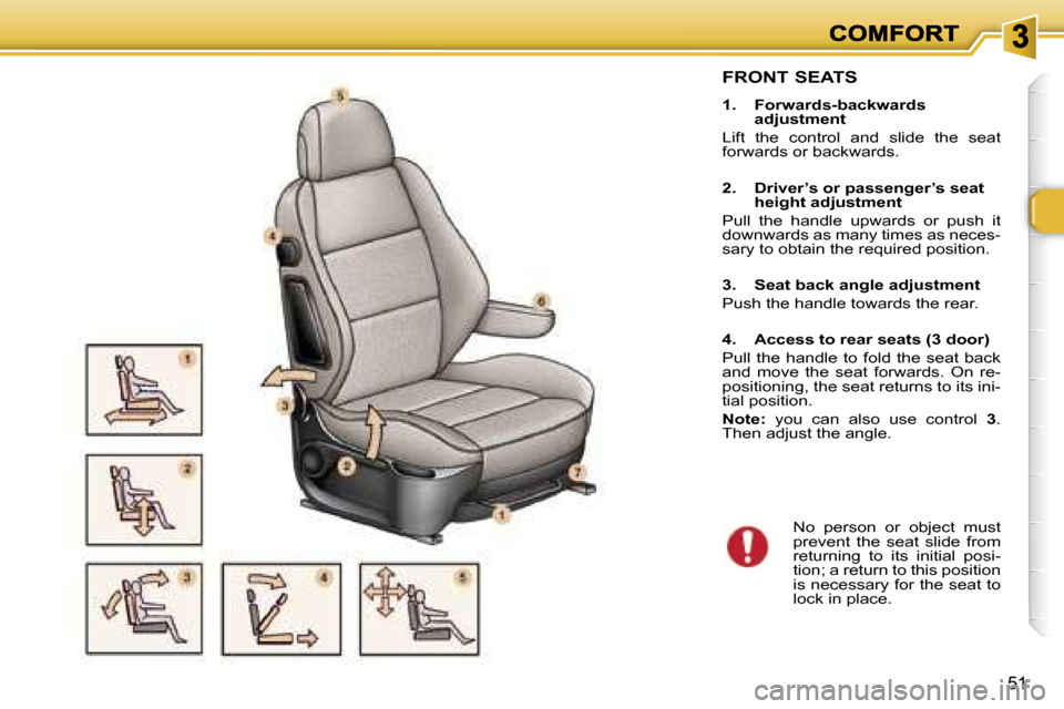 Peugeot 307 Break 2007  Owners Manual �5�1
�F�R�O�N�T� �S�E�A�T�S
�1�.�  �F�o�r�w�a�r�d�s�-�b�a�c�k�w�a�r�d�s� �a�d�j�u�s�t�m�e�n�t
�L�i�f�t�  �t�h�e�  �c�o�n�t�r�o�l�  �a�n�d�  �s�l�i�d�e�  �t�h�e�  �s�e�a�t� �f�o�r�w�a�r�d�s� �o�r� �b�a
