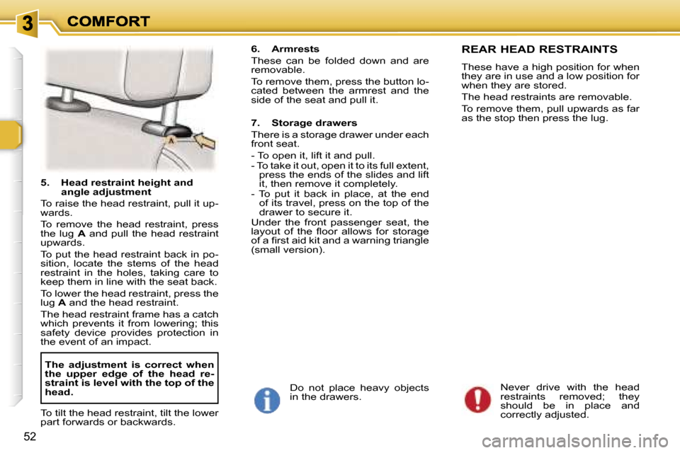 Peugeot 307 Break 2007  Owners Manual �5�2
�5�.�  �H�e�a�d� �r�e�s�t�r�a�i�n�t� �h�e�i�g�h�t� �a�n�d� �a�n�g�l�e� �a�d�j�u�s�t�m�e�n�t
�T�o� �r�a�i�s�e� �t�h�e� �h�e�a�d� �r�e�s�t�r�a�i�n�t�,� �p�u�l�l� �i�t� �u�p�-�w�a�r�d�s�.
�T�o�  �r�