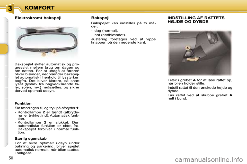 Peugeot 307 Break 2007  Instruktionsbog (in Danish) �5�0
�B�a�k�s�p�e�j�l�e�t� �s�k�i�f�t�e�r� �a�u�t�o�m�a�t�i�s�k� �o�g� �p�r�o�-�g�r�e�s�s�i�v�t�  �m�e�l�l�e�m�  �b�r�u�g�  �o�m�  �d�a�g�e�n�  �o�g� �o�m�  �n�a�t�t�e�n�.�  �F�o�r�  �a�t�  �u�n�d�g�