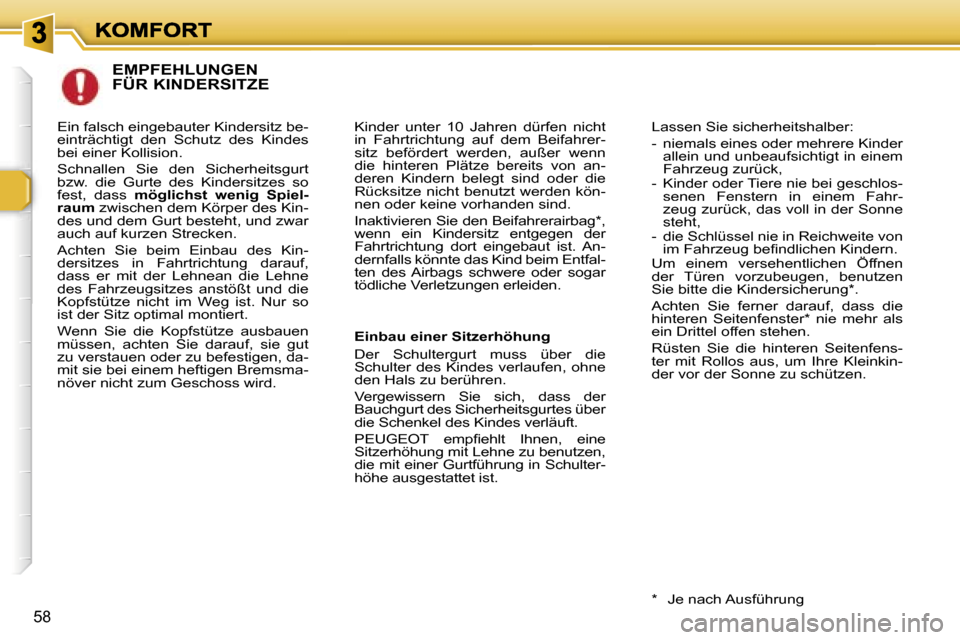 Peugeot 307 Break 2007  Betriebsanleitung (in German) �5�8
�E�M�P�F�E�H�L�U�N�G�E�N 
�F�Ü�R� �K�I�N�D�E�R�S�I�T�Z�E
�K�i�n�d�e�r�  �u�n�t�e�r�  �1�0�  �J�a�h�r�e�n�  �d�ü�r�f�e�n�  �n�i�c�h�t� �i�n�  �F�a�h�r�t�r�i�c�h�t�u�n�g�  �a�u�f�  �d�e�m�  �B�e�
