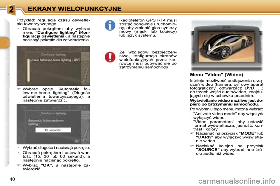 Peugeot 307 Break 2007  Instrukcja Obsługi (in Polish) �4�0
�M�e�n�u� �"�V�i�d�e�o�"� �(�W�i�d�e�o�)
�I�s�t�n�i�e�j�e� �m�oG�l�i�w�o;�ć� �p�o�d�ł"�c�z�e�n�i�a� �u�r�z"�-�d�z�e1� �w�i�d�e�o� �(�k�a�m�e�r�a�,� �c�y�f�r�o�w�y� �a�p�a�r�a�t� �f�o�t�o�g