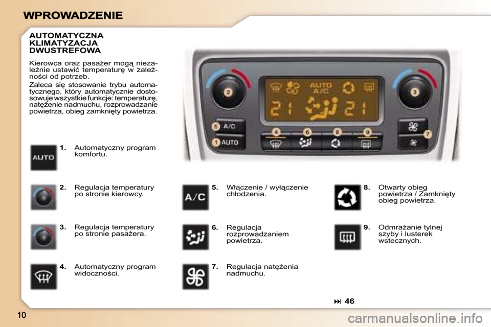 Peugeot 307 Break 2007  Instrukcja Obsługi (in Polish) ��4�6
�1�.� �A�u�t�o�m�a�t�y�c�z�n�y� �p�r�o�g�r�a�m� �k�o�m�f�o�r�t�u�.
�A�U�T�O�M�A�T�Y�C�Z�N�A�  
�K�L�I�M�A�T�Y�Z�A�C�J�A� 
�D�W�U�S�T�R�E�F�O�W�A
�K�i�e�r�o�w�c�a�  �o�r�a�z�  �p�a�s�aG�e�r� 