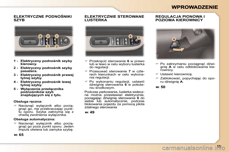 Peugeot 307 Break 2007  Instrukcja Obsługi (in Polish) �E�L�E�K�T�R�Y�C�Z�N�I�E� �S�T�E�R�O�W�A�N�E�  
�L�U�S�T�E�R�K�A� �R�E�G�U�L�A�C�J�A� �P�I�O�N�O�W�A� �I� 
�P�O�Z�I�O�M�A� �K�I�E�R�O�W�N�I�C�Y� 
�E�L�E�K�T�R�Y�C�Z�N�E� �P�O�D�N�O:�N�I�K�I� 
�S�Z�Y�