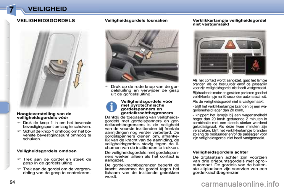 Peugeot 307 Break 2006  Handleiding (in Dutch) �7�V�E�I�L�I�G�H�E�I�D
�9�4
�H�o�o�g�t�e�v�e�r�s�t�e�l�l�i�n�g� �v�a�n� �d�e�  
�v�e�i�l�i�g�h�e�i�d�s�g�o�r�d�e�l�s� �v�ó�ó�r 
�� 
�D�r�u�k�  �d�e�  �k�n�o�p�  �1�  �i�n�  �o�m�  �h�e�t�  �b�o�v