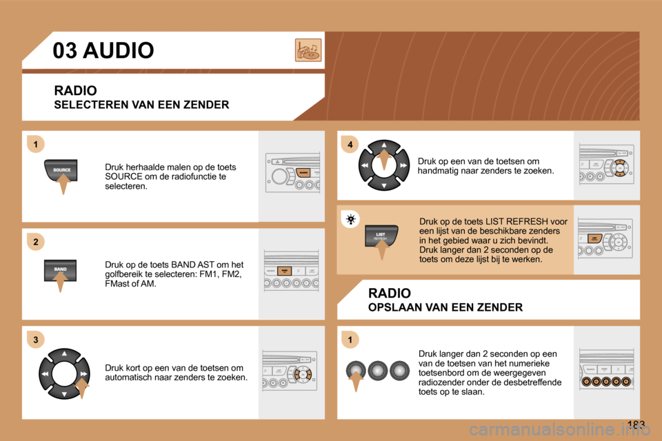 Peugeot 307 Break 2006  Handleiding (in Dutch) �1 
�2 
�3�4 
�1
�1�8�3
�0�3� �A�U�D�I�O
�R�A�D�I�O 
�S�E�L�E�C�T�E�R�E�N� �V�A�N� �E�E�N� �Z�E�N�D�E�R
�R�A�D�I�O
�O�P�S�L�A�A�N� �V�A�N� �E�E�N� �Z�E�N�D�E�R
�D�r�u�k� �h�e�r�h�a�a�l�d�e� �m�a�l�e�n