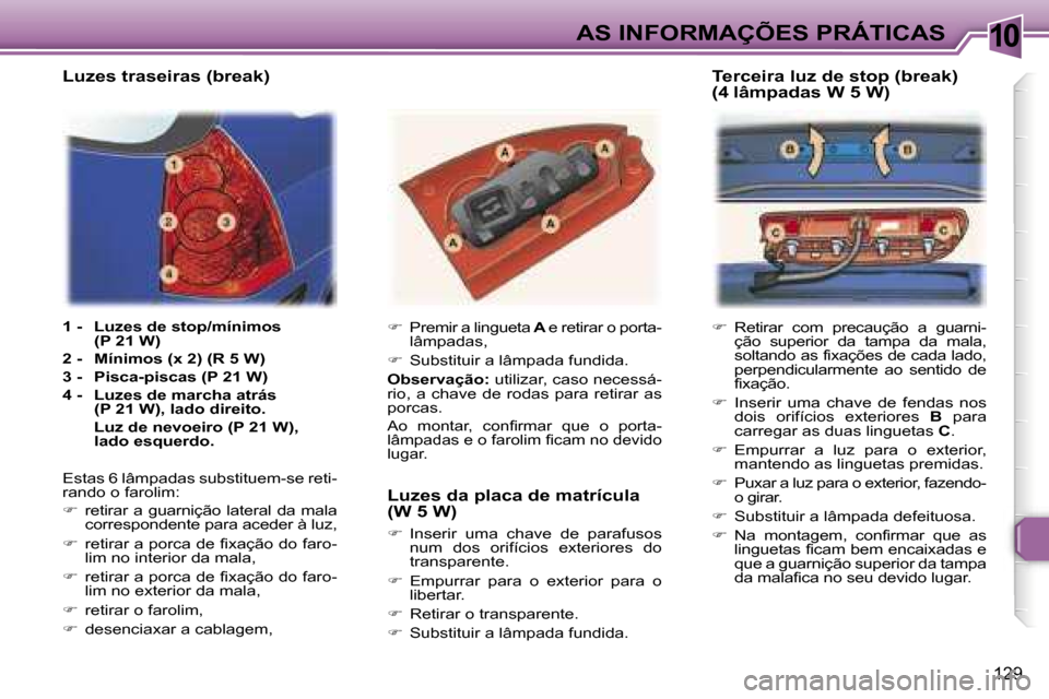 Peugeot 307 Break 2006  Manual do proprietário (in Portuguese) �1�0
�1�2�9
��  �R�e�t�i�r�a�r�  �c�o�m�  �p�r�e�c�a�u�ç�ã�o�  �a�  �g�u�a�r�n�i�-
�ç�ã�o�  �s�u�p�e�r�i�o�r�  �d�a�  �t�a�m�p�a�  �d�a�  �m�a�l�a�,�  
�s�o�l�t�a�n�d�o� �a�s� �f�i�x�a�ç�õ�e�