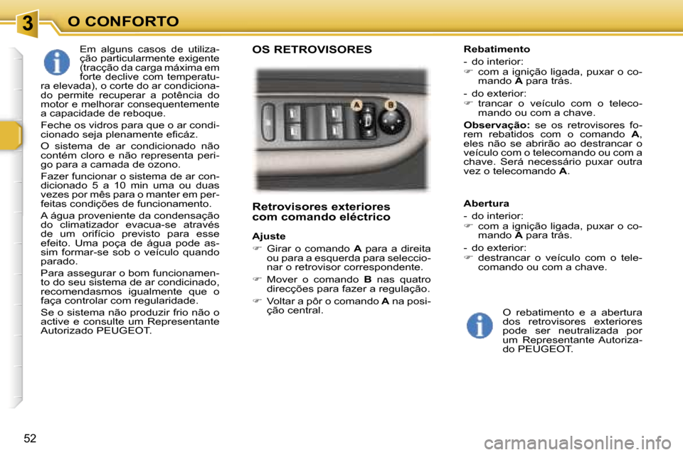Peugeot 307 Break 2006  Manual do proprietário (in Portuguese) � � � � � � � � � � � � � � � � � � � � � � � � � � � � � � � � � � � �3� � � � � � � � � � � � � � � � � � � � � � � � � � � � � � � � � � � �O� �C�O�N�F�O�R�T�O
�5�2
�R�e�t�r�o�v�i�s�o�r�e�s� �e�x�t