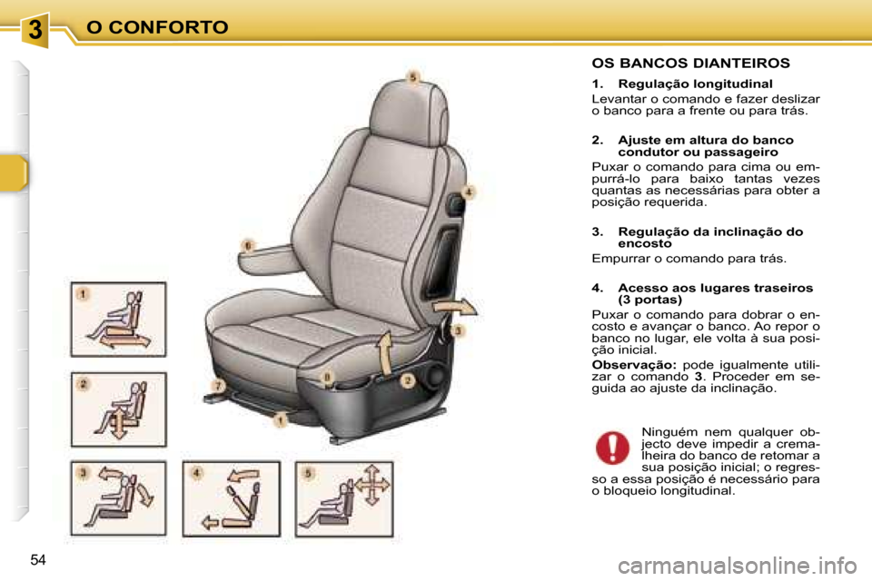Peugeot 307 Break 2006  Manual do proprietário (in Portuguese) � � � � � � � � � � � � � � � � � � � � � � � � � � � � � � � � � � � �3� � � � � � � � � � � � � � � � � � � � � � � � � � � � � � � � � � � �O� �C�O�N�F�O�R�T�O
�5�4
�O�S� �B�A�N�C�O�S� �D�I�A�N�T�E