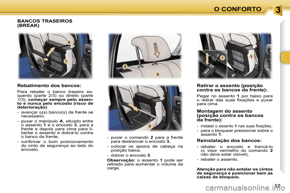 Peugeot 307 Break 2006  Manual do proprietário (in Portuguese) � � � � � � � � � � � � � � � � � � � � � � � � � � � � � � � � � � � � � � � � � � � � � � � � � � � � � � � � � � � � � � � � � � � � � � �3�O� �C�O�N�F�O�R�T�O
�5�7
�R�e�t�i�r�a�r� �o� �a�s�s�e�n�t