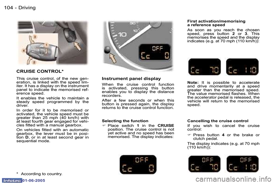 Peugeot 307 Break 2005  Owners Manual �D�r�i�v�i�n�g�1�0�4 �-
�0�1�-�0�6�-�2�0�0�5
�1�0�5�D�r�i�v�i�n�g�-
�0�1�-�0�6�-�2�0�0�5
�C�R�U�I�S�E� �C�O�N�T�R�O�L�*
�T�h�i�s�  �c�r�u�i�s�e�  �c�o�n�t�r�o�l�,�  �o�f�  �t�h�e�  �n�e�w�  �g�e�n�- 
