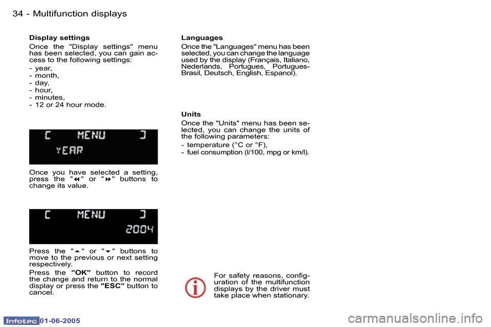 Peugeot 307 Break 2005  Owners Manual �M�u�l�t�i�f�u�n�c�t�i�o�n� �d�i�s�p�l�a�y�s�3�4 �-
�0�1�-�0�6�-�2�0�0�5
�3�5�M�u�l�t�i�f�u�n�c�t�i�o�n� �d�i�s�p�l�a�y�s�-
�0�1�-�0�6�-�2�0�0�5
�D�i�s�p�l�a�y� �s�e�t�t�i�n�g�s 
�O�n�c�e�  �t�h�e�  �