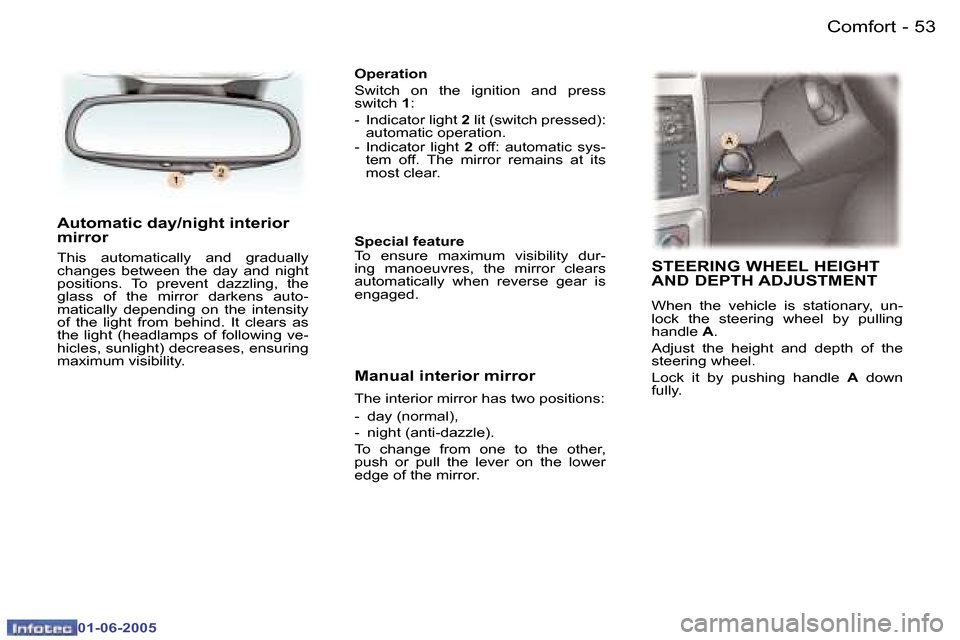 Peugeot 307 Break 2005  Owners Manual �C�o�m�f�o�r�t�5�2 �-
�0�1�-�0�6�-�2�0�0�5
�5�3�C�o�m�f�o�r�t�-
�0�1�-�0�6�-�2�0�0�5
�A�u�t�o�m�a�t�i�c� �d�a�y�/�n�i�g�h�t� �i�n�t�e�r�i�o�r�  
�m�i�r�r�o�r
�T�h�i�s�  �a�u�t�o�m�a�t�i�c�a�l�l�y�  �a