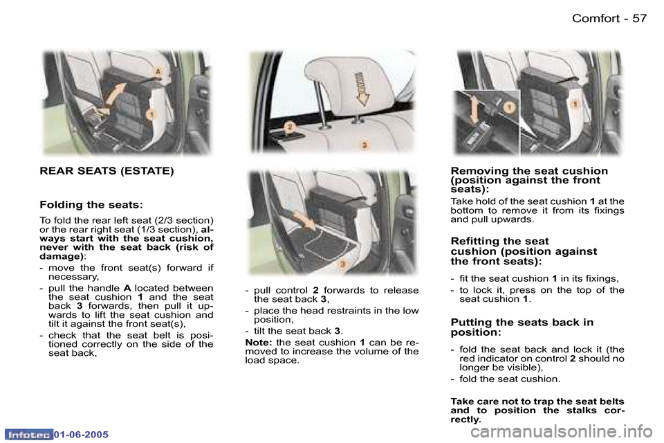 Peugeot 307 Break 2005  Owners Manual �C�o�m�f�o�r�t�5�6 �-
�0�1�-�0�6�-�2�0�0�5
�5�7�C�o�m�f�o�r�t�-
�0�1�-�0�6�-�2�0�0�5
�R�e�m�o�v�i�n�g� �t�h�e� �s�e�a�t� �c�u�s�h�i�o�n�  
�(�p�o�s�i�t�i�o�n� �a�g�a�i�n�s�t� �t�h�e� �f�r�o�n�t� 
�s�e