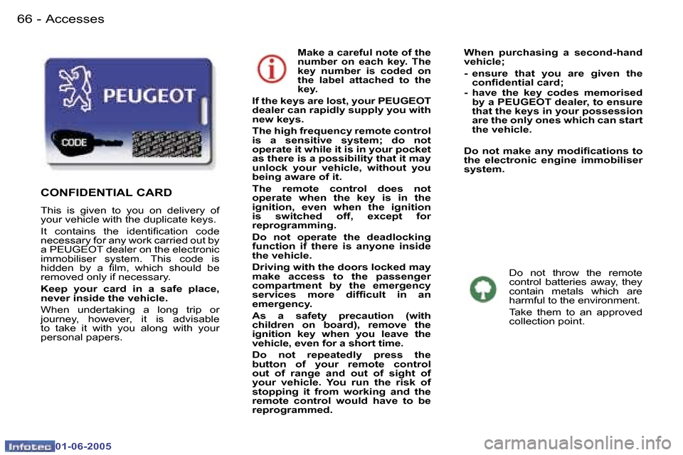 Peugeot 307 Break 2005  Owners Manual �A�c�c�e�s�s�e�s�6�6 �-
�0�1�-�0�6�-�2�0�0�5
�6�7�A�c�c�e�s�s�e�s�-
�0�1�-�0�6�-�2�0�0�5
�M�a�k�e� �a� �c�a�r�e�f�u�l� �n�o�t�e� �o�f� �t�h�e�  
�n�u�m�b�e�r�  �o�n�  �e�a�c�h�  �k�e�y�.�  �T�h�e� 
�k