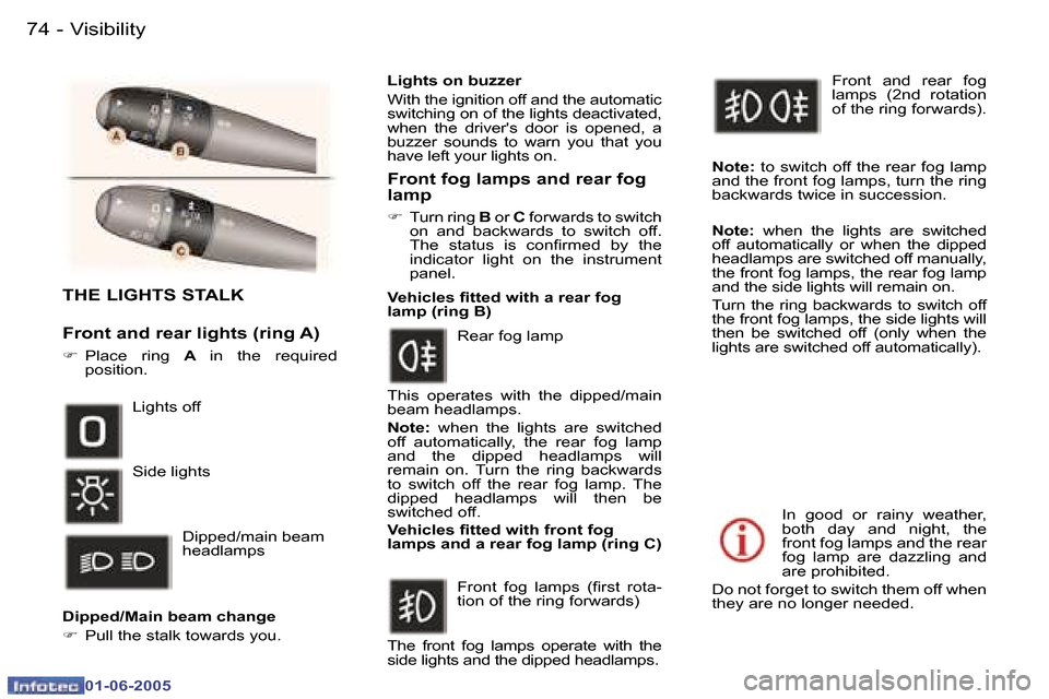 Peugeot 307 Break 2005  Owners Manual �V�i�s�i�b�i�l�i�t�y�7�4 �-
�0�1�-�0�6�-�2�0�0�5
�7�5�V�i�s�i�b�i�l�i�t�y�-
�0�1�-�0�6�-�2�0�0�5
�T�H�E� �L�I�G�H�T�S� �S�T�A�L�K
�F�r�o�n�t� �a�n�d� �r�e�a�r� �l�i�g�h�t�s� �(�r�i�n�g� �A�)
�F�  �P�l