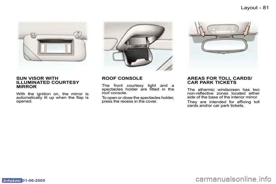 Peugeot 307 Break 2005  Owners Manual �8�1�L�a�y�o�u�t�-
�0�1�-�0�6�-�2�0�0�5
�S�U�N� �V�I�S�O�R� �W�I�T�H�  
�I�L�L�U�M�I�N�A�T�E�D� �C�O�U�R�T�E�S�Y� 
�M�I�R�R�O�R
�W�i�t�h�  �t�h�e�  �i�g�n�i�t�i�o�n�  �o�n�,�  �t�h�e�  �m�i�r�r�o�r�  