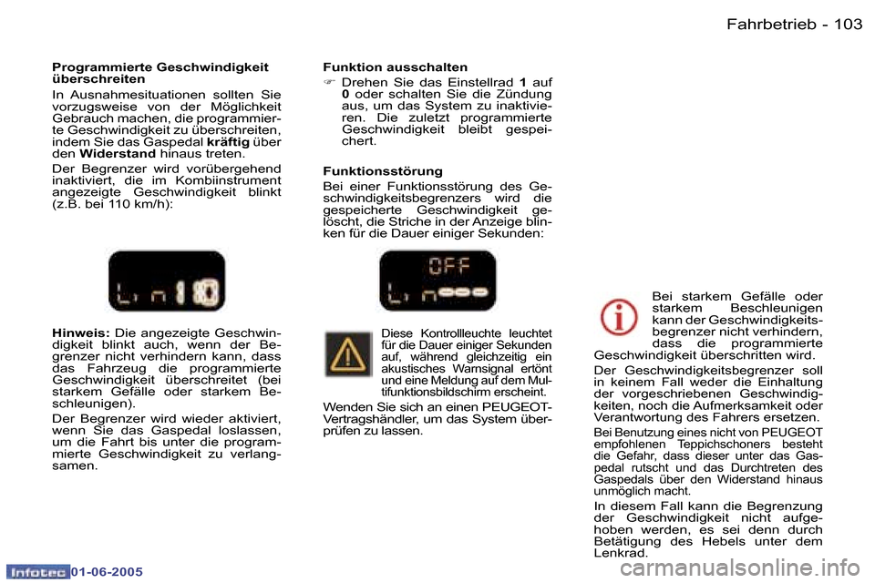 Peugeot 307 Break 2005  Betriebsanleitung (in German) �F�a�h�r�b�e�t�r�i�e�b�1�0�2 �-
�0�1�-�0�6�-�2�0�0�5
�1�0�3�F�a�h�r�b�e�t�r�i�e�b�-
�0�1�-�0�6�-�2�0�0�5
�H�i�n�w�e�i�s�:� �D�i�e�  �a�n�g�e�z�e�i�g�t�e�  �G�e�s�c�h�w�i�n�-
�d�i�g�k�e�i�t�  �b�l�i�n�