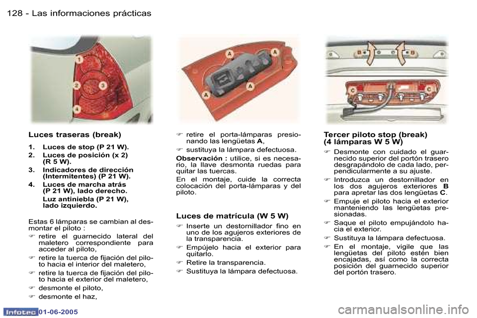 Peugeot 307 Break 2005  Manual del propietario (in Spanish) �L�a�s� �i�n�f�o�r�m�a�c�i�o�n�e�s� �p�r�á�c�t�i�c�a�s�1�2�8 �-
�0�1�-�0�6�-�2�0�0�5
�1�2�9�L�a�s� �i�n�f�o�r�m�a�c�i�o�n�e�s� �p�r�á�c�t�i�c�a�s�-
�0�1�-�0�6�-�2�0�0�5
�T�e�r�c�e�r� �p�i�l�o�t�o� �