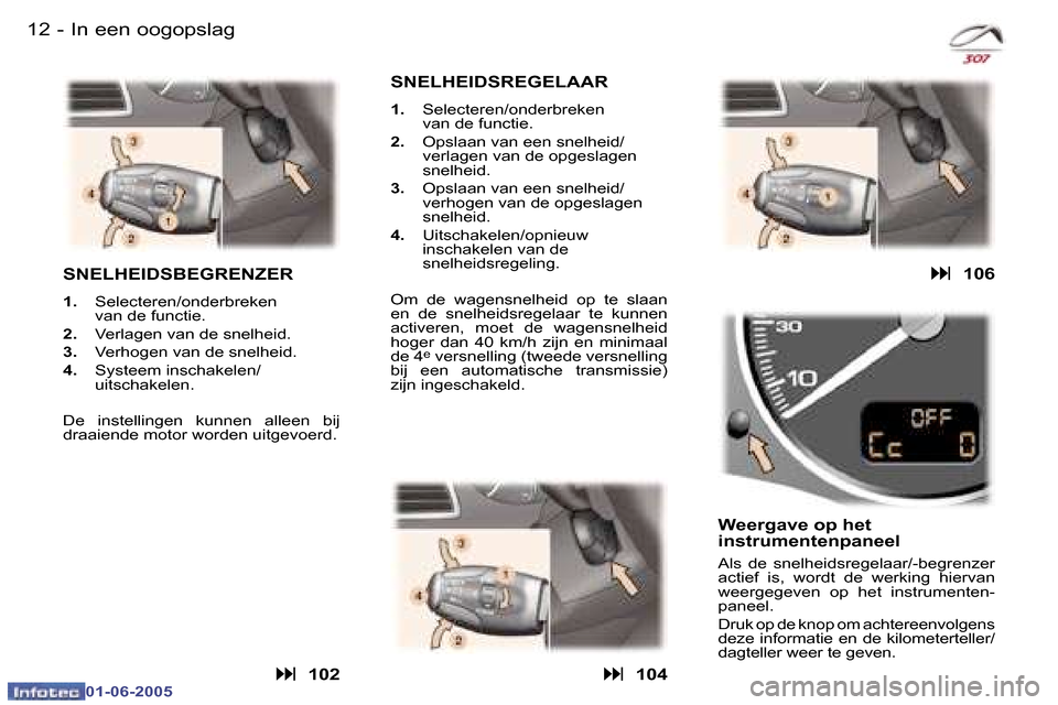 Peugeot 307 Break 2005  Handleiding (in Dutch) �1�2 �-
�0�1�-�0�6�-�2�0�0�5
�1�3
�-
�0�1�-�0�6�-�2�0�0�5
�I�n� �e�e�n� �o�o�g�o�p�s�l�a�g
�S�N�E�L�H�E�I�D�S�B�E�G�R�E�N�Z�E�R
�1�.�  �S�e�l�e�c�t�e�r�e�n�/�o�n�d�e�r�b�r�e�k�e�n 
�v�a�n� �d�e� �f�u�