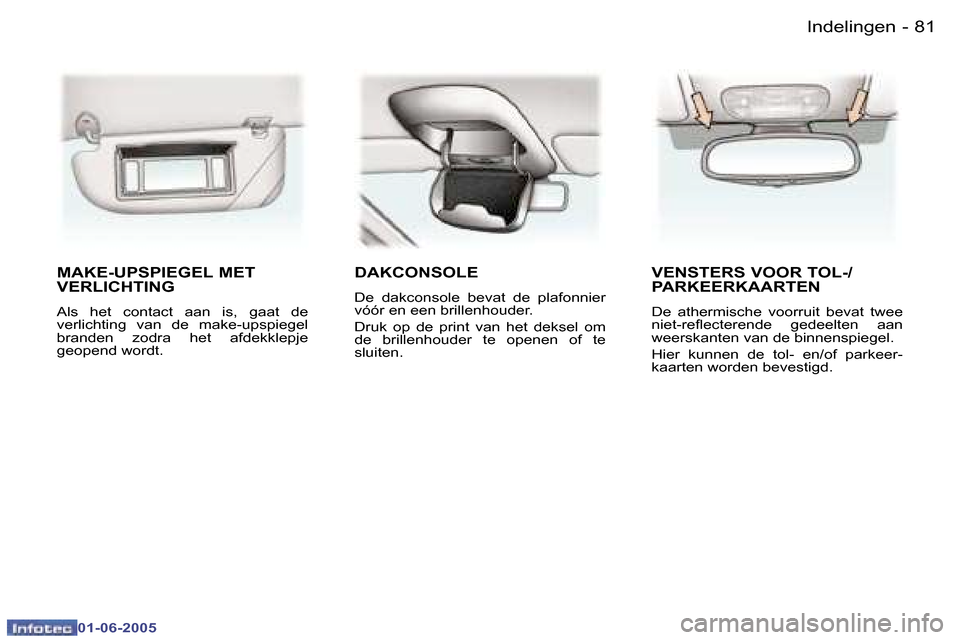 Peugeot 307 Break 2005  Handleiding (in Dutch) �8�1
�-
�0�1�-�0�6�-�2�0�0�5
�M�A�K�E�-�U�P�S�P�I�E�G�E�L� �M�E�T�  
�V�E�R�L�I�C�H�T�I�N�G
�A�l�s�  �h�e�t�  �c�o�n�t�a�c�t�  �a�a�n�  �i�s�,�  �g�a�a�t�  �d�e�  
�v�e�r�l�i�c�h�t�i�n�g�  �v�a�n�  �d