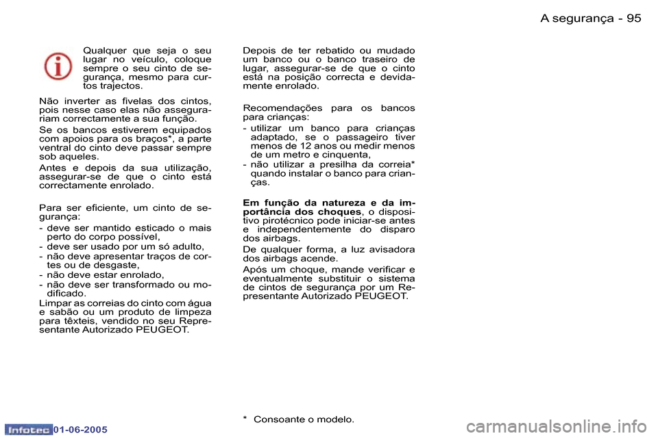 Peugeot 307 Break 2005  Manual do proprietário (in Portuguese) �9�4 �-
�0�1�-�0�6�-�2�0�0�5
�9�5
�-
�0�1�-�0�6�-�2�0�0�5
�Q�u�a�l�q�u�e�r�  �q�u�e�  �s�e�j�a�  �o�  �s�e�u�  
�l�u�g�a�r�  �n�o�  �v�e�í�c�u�l�o�,�  �c�o�l�o�q�u�e� 
�s�e�m�p�r�e�  �o�  �s�e�u�  �c
