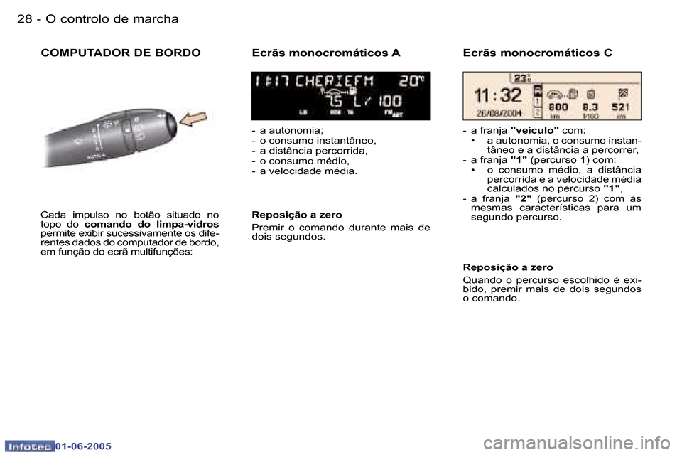 Peugeot 307 Break 2005  Manual do proprietário (in Portuguese) �O� �c�o�n�t�r�o�l�o� �d�e� �m�a�r�c�h�a�2�8 �-
�0�1�-�0�6�-�2�0�0�5
�2�9�O� �c�o�n�t�r�o�l�o� �d�e� �m�a�r�c�h�a�-
�0�1�-�0�6�-�2�0�0�5
�C�O�M�P�U�T�A�D�O�R� �D�E� �B�O�R�D�O�E�c�r�ã�s� �m�o�n�o�c�r