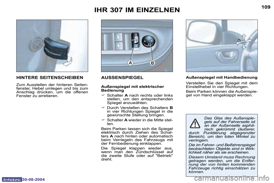 Peugeot 307 Break 2004.5  Betriebsanleitung (in German) �1�0�8
�3�0�-�0�8�-�2�0�0�4
�1�0�9
�3�0�-�0�8�-�2�0�0�4
�I�H�R� �3�0�7� �I�M� �E�I�N�Z�E�L�N�E�N
�H�I�N�T�E�R�E� �S�E�I�T�E�N�S�C�H�E�I�B�E�N
�Z�u�m� �A�u�s�s�t�e�l�l�e�n�  �d�e�r�  �h�i�n�t�e�r�e�n� 