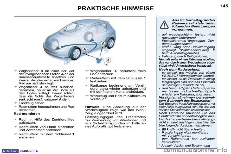 Peugeot 307 Break 2004.5  Betriebsanleitung (in German) �1�4�4
�3�0�-�0�8�-�2�0�0�4
�1�4�5
�3�0�-�0�8�-�2�0�0�4
�P�R�A�K�T�I�S�C�H�E� �H�I�N�W�E�I�S�E
�F� �W�a�g�e�n�h�e�b�e�r�  �4�  �a�n�  �e�i�n�e�r�  �d�e�r�  �v�i�e�r� 
�d�a�f�ü�r� �v�o�r�g�e�s�e�h�e�n